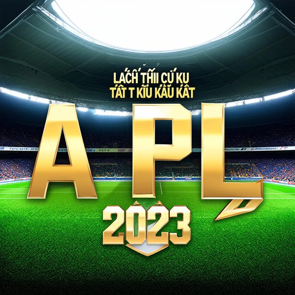 Lịch thi đấu tứ kết APL 2023