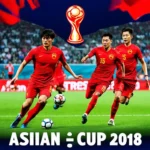 Lịch thi đấu Asian Cup 2018 Việt Nam