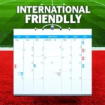 Lịch thi đấu International Friendly