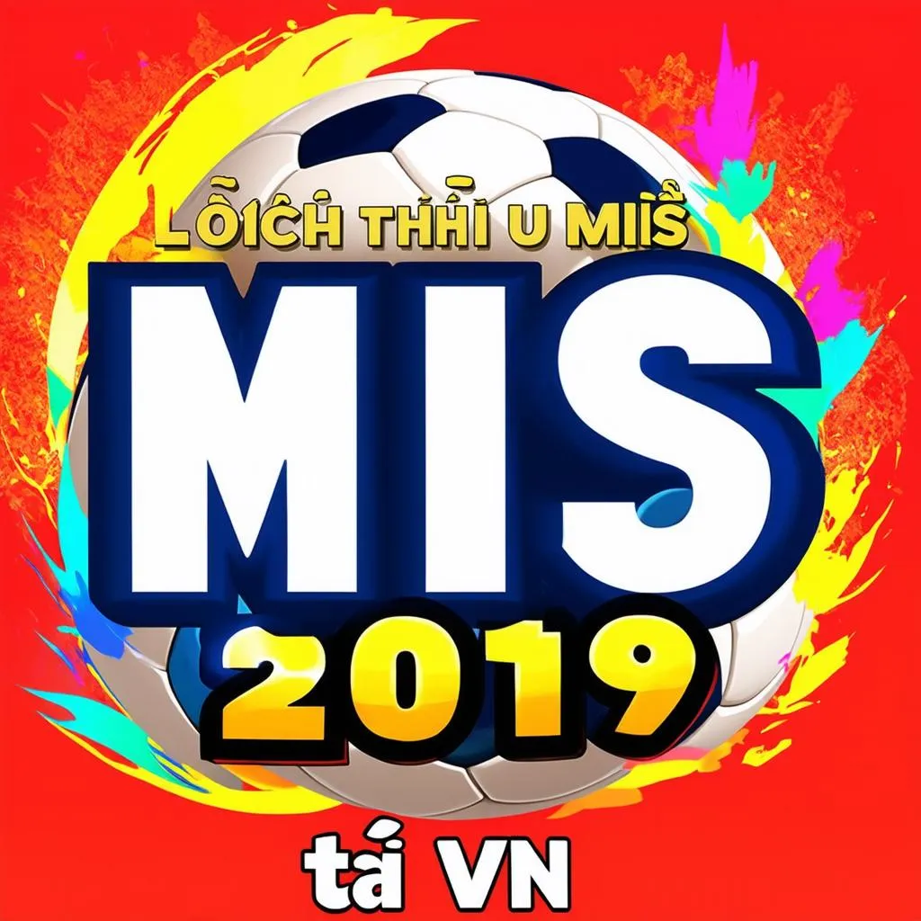 Lịch thi đấu MIS 2019 tại VN