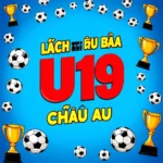 Lịch thi đấu bóng đá U19 châu Âu